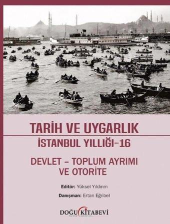 Tarih ve Uygarlık İstanbul Yıllığı 16 - Devlet-Toplum Ayrımı ve Otorite - Kolektif  - Doğu Kitabevi