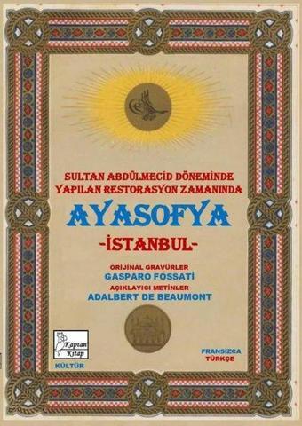 Sultan Abdülmecid Döneminde Yapılan Restorasyon Zamanında Ayasofya - İstanbul (Fransızca - Türkçe) - Adalbert De Beaumont - Kaptan Kitap