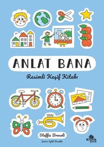 Anlat Bana - Resimli Keşif Kitabı - Steffie Brocoli - Kronik Kitap