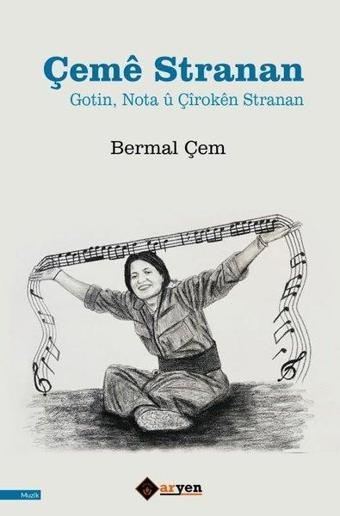 Çeme Stranan - Gotin Nota ü Çiroken Stranan - Bermal Çem - Aryen