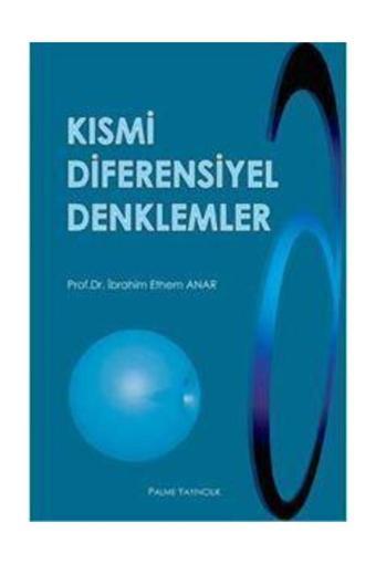 Kısmi Difrensiyel Denklemler Kitabı - İbrahim Ethem Anar - Palme Yayınları - Palme Yayınları