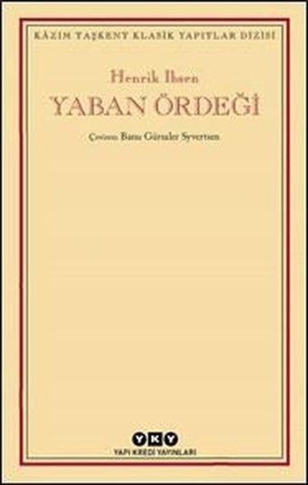 Yaban Ördeği - Kazım Taşkent Klasik Yapıtlar Dizisi - Henrik İbsen - Yapı Kredi Yayınları