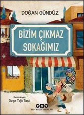 Bizim Çıkmaz Sokağımız - Doğan Gündüz - Yapı Kredi Yayınları