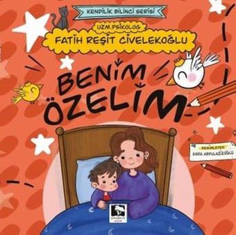 Benim Özelim - Kendilik Bilinci Serisi - Fatih Reşit Civelekoğlu - Çınaraltı Yayınları