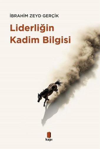 Liderliğin Kadim Bilgisi - İbrahim Zeyd Gerçik - Kapı Yayınları