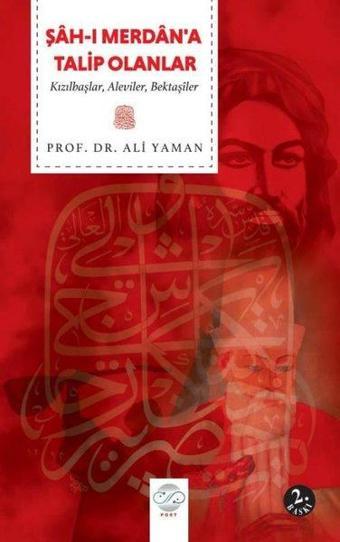 Şah-ı Merdan'a Talip Olanlar - Kızılbaşlar Aleviler Bektaşiler - Ali Yaman - Post Yayın