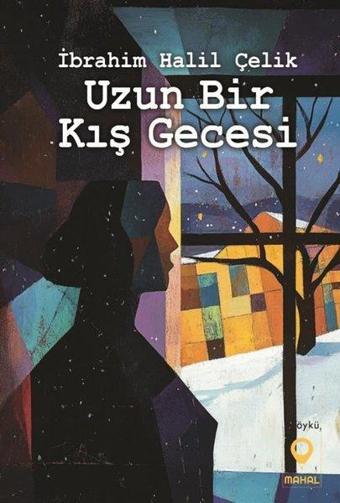 Uzun Bir Kış Gecesi - İbrahim Halil Çelik - Mahal Yayınları