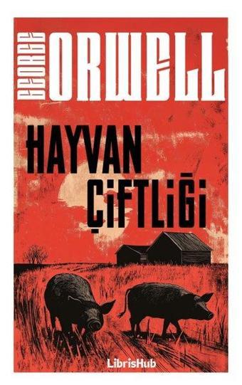 Hayvan Çiftliği - George Orwell - Librishub Yayınları