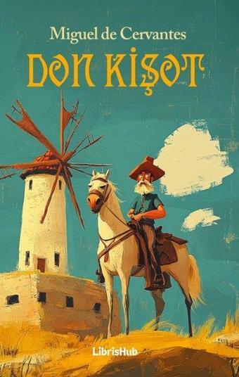 Don Kişot - Miguel de Cervantes Saavedra - Librishub Yayınları