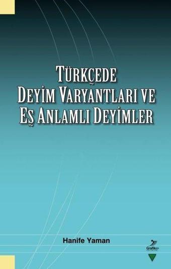 Türkçede Deyim Varyantları ve Eş Anlamlı Deyimler - Hanife Yaman - Grafiker Yayınları