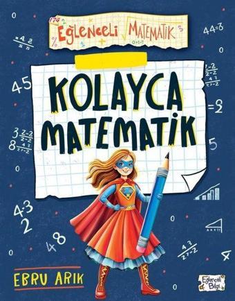 Kolayca Matematik - Eğlenceli Matematik - Ebru Arık - Eğlenceli Bilgi