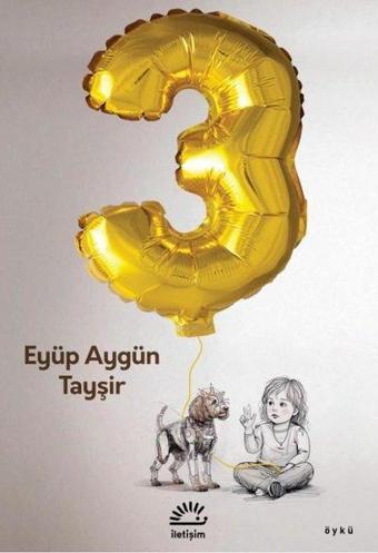 Üç - Eyüp Aygün Tayşir - İletişim Yayınları