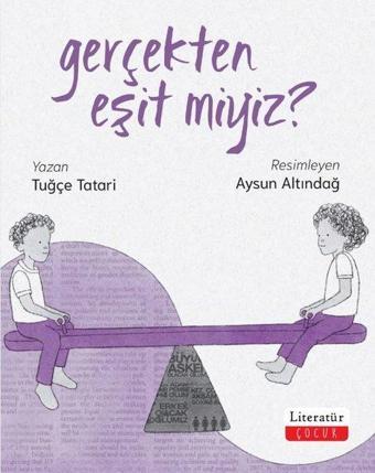 Gerçekten Eşit miyiz? - Tuğçe Tatari - Literatür Çocuk