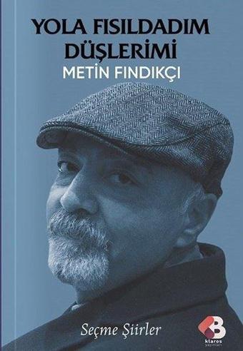 Yola Fısıldadım Düşlerimi - Metin Fındıkçı - Klaros Yayınları