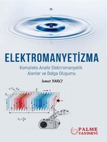 Elektromanyetizma Kompleks Analiz Elektromanyetik Alanlar Ve Dalga Oluşumu - Palme Yayınları - Palme Yayınları