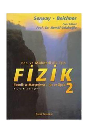 Fizik 2 / Fen Ve Mühendislik İçin & Elektrik Ve Manyetizma-Işık Ve Optik - Palme Yayınları - Palme Yayınları