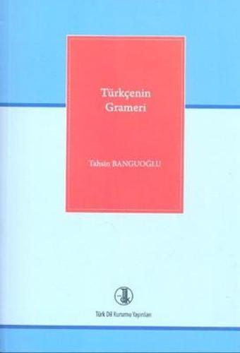 Türkçenin Grameri-Tdk - Türk Dil Kurumu Yayınları - Türk Dil Kurumu Yayınları