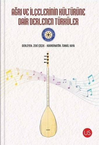 Ağrı ve İlçelerinin Kültürüne Dair Derlenen Türküler - Ege Patnoslular Derneği - Kolektif  - Us Yayınları