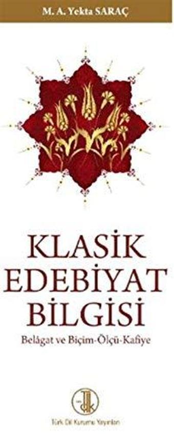 Klasik Edebiyat Bilgisi - Türk Dil Kurumu Yayınları - Türk Dil Kurumu Yayınları