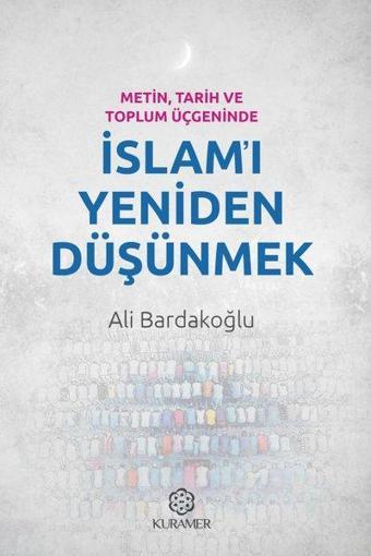 Metin Tarih ve Toplum Üçgeninde İslam'ı Yeniden Düşünmek - Kuramer