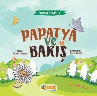 Papatya ve Barış - Erdem Serisi 1 - Ahmet Mercan - Siyer Yayınları