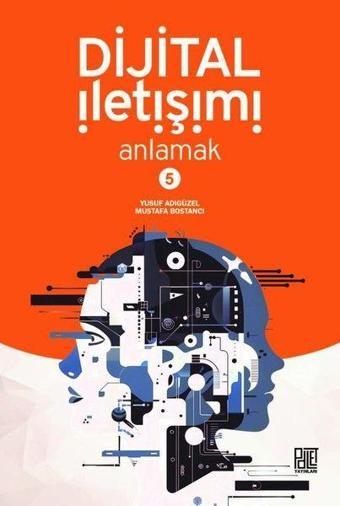 Dijital İletişimi Anlamak - 5 - Mustafa Bostancı - Palet Yayınları