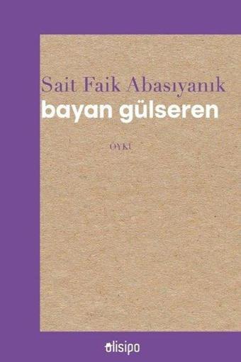 Bayan Gülseren - Sait Faik Abasıyanık - Olisipo Yayınevi