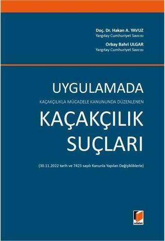 Kaçakçılıkla Mücadele Kanununda Düzenlenen Uygulamada Kaçakçılık Suçları - Adalet Yayınları