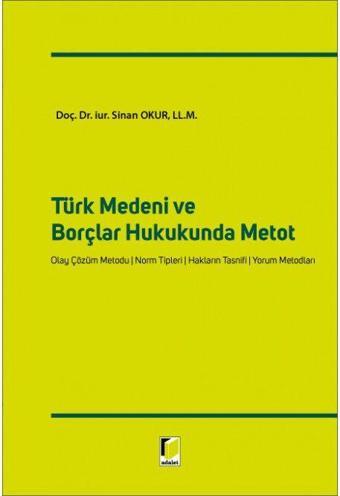 Türk Medeni ve Borçlar Hukukunda Metot - Adalet Yayınları