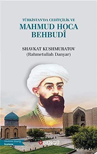 Türkistan’da Ceditçilik ve Mahmud Hoca Behbudi - Bengü Yayınları