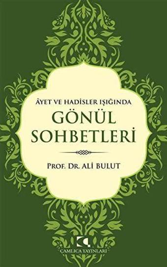 Ayet ve Hadisler Işığında Gönül Sohbetleri - Çamlıca Yayınları