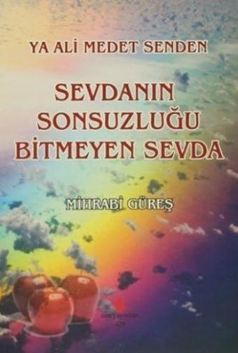 Ya Ali Medet Senden Sevdanın Sonsuzluğu Bitmeyen Sevda - Can Yayınları (Ali Adil Atalay)