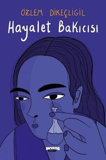 Hayalet Bakıcısı - Özlem Dikeçligil - Notos