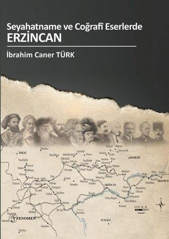 Seyahatname Ve Coğrafi Eserlerde Erzincan - Fenomen Yayıncılık