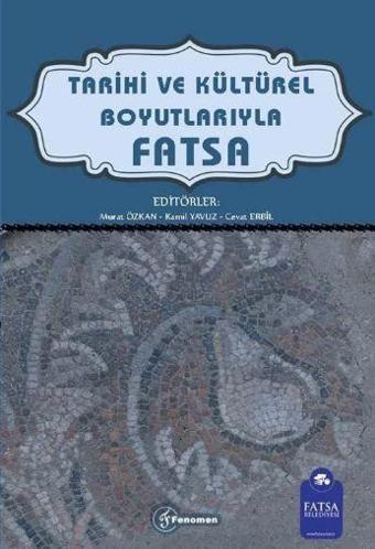 Tarihi ve Kültürel Boyutlarıyla Fatsa - Fenomen Yayıncılık