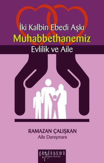 İki Kalbin Ebedi Aşkı Muhabbethanemiz Evlilik ve Aile - Gündönümü Yayınları