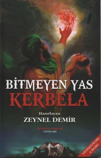 Bitmeyen Yas Kerbela - İmam Rıza Dergahı Yayınları