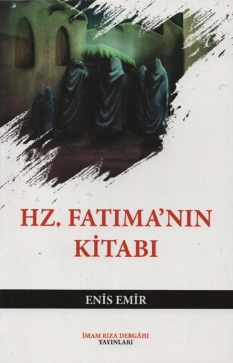 Hz. Fatıma’nın Kitabı - İmam Rıza Dergahı Yayınları