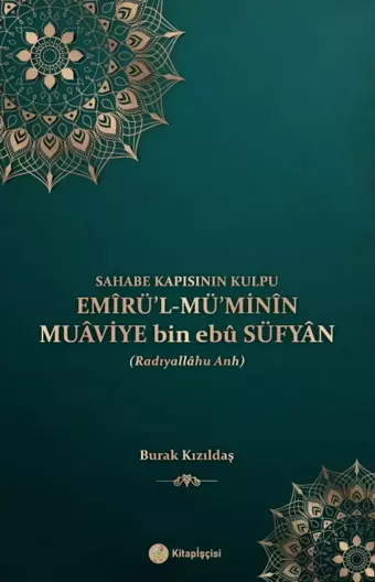 Emirül Müminin Muaviye Bin Ebu Süfyan - Kitap Kalbi Yayıncılık