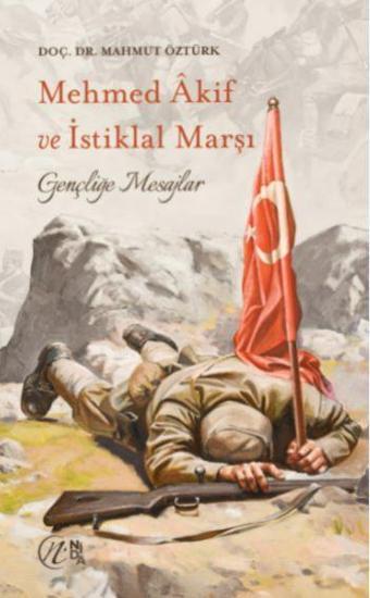 Mehmet Akif ve İstiklal Marşı - Gençliğe Mesajlar - Nida Yayınları