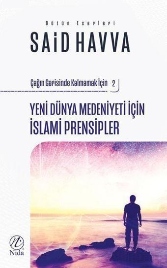 Yeni Dünya Medeniyeti İçin İslami İslami Prensipler -2 - Nida Yayınları