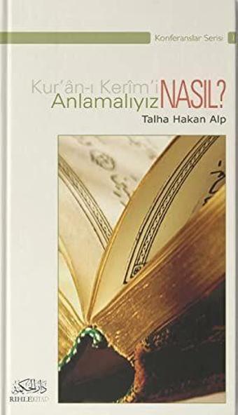 Kur'an-ı Kerim'i Nasıl Anlamalıyız? - Rıhle Kitap