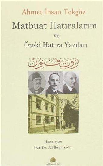 Ahmet İhsan Tokgöz Matbuat Hatıralarım ve Öteki Hatıra Yazıları - Salkımsöğüt Yayınları