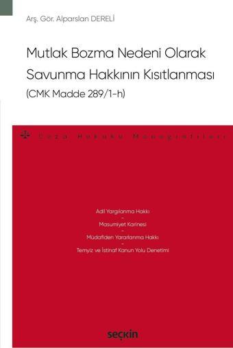 Mutlak Bozma Nedeni Olarak Savunma Hakkının Kısıtlanması (CMK Madde 289/1–h) - Seçkin Yayıncılık