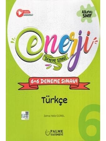 6.Sınıf Enerji 6+6 Türkçe Deneme Sınavı -Zehra Yeliz Gürel - Palme Yayınları - Palme Eğitim