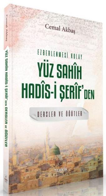 Ezberlenmesi Kolay Yüz Sahih Hadis-i Şerif'den Dersler ve Öğütler - Tahkik Yayınları