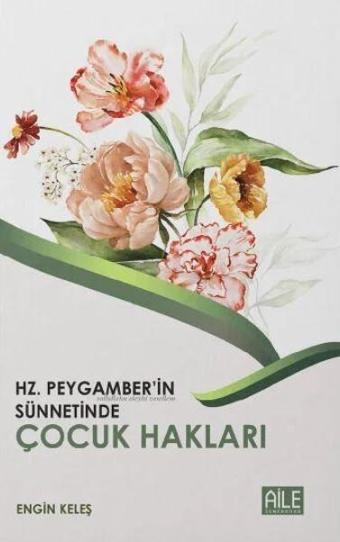 Hz. Peygamber'in Sünnetinde Çocuk Hakları - Semerkand Aile Yayınları