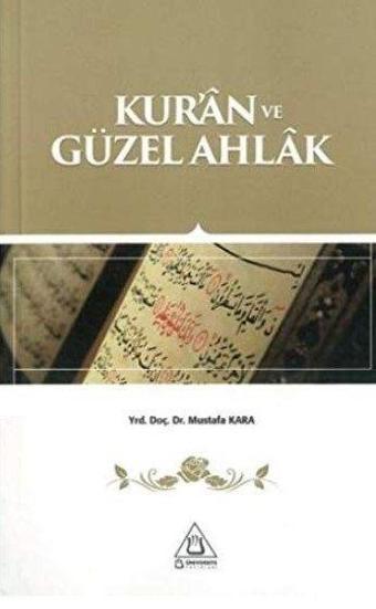 Kur'an ve Güzel Ahlak - Üniversite Yayınları