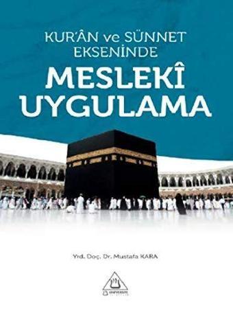 Kur'an ve Sünnet Ekseninde Mesleki Uygulama - Üniversite Yayınları