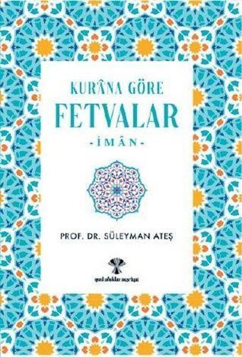 Kur'an'a Göre Fetvalar-İman - Yeni Ufuklar Neşriyat